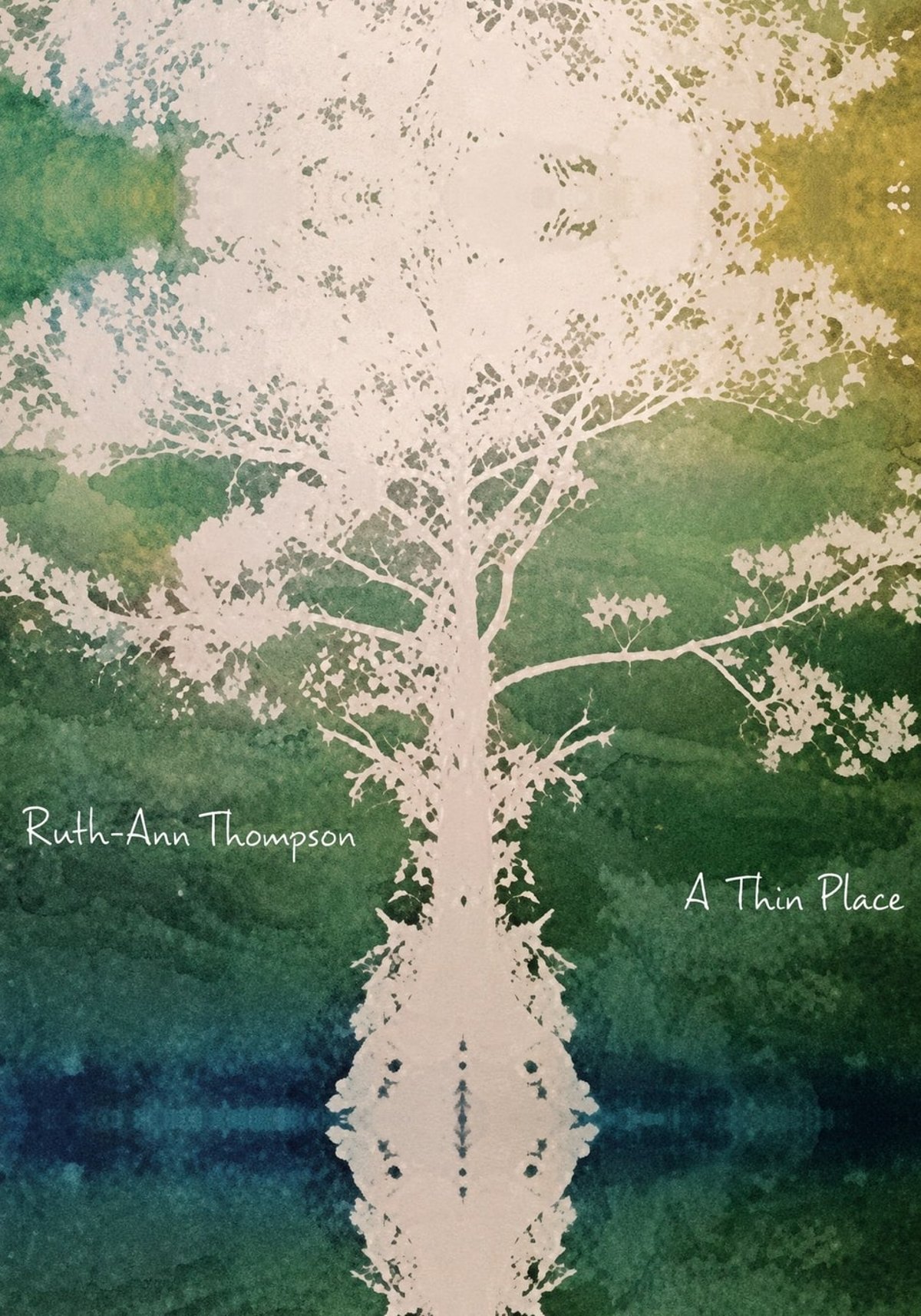 The cover of A Thin Place, showing a pale bare tree painted against a watercolour wash that runs from cream and gold at the top through green to deep blue, the trunk mirrored below as though standing in still water