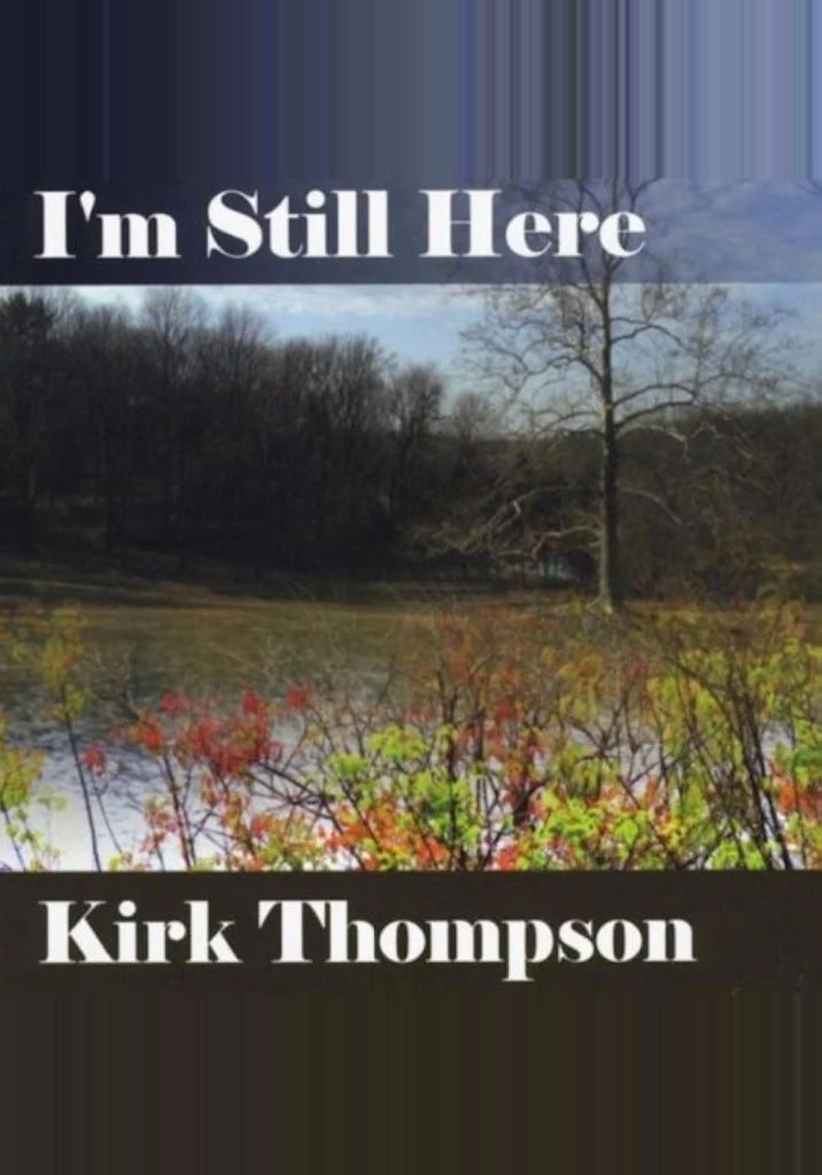 The cover of the CD I’m Still Here by Kirk Thompson, showing a bare tree on a hillside above a bank of red and green spring undergrowth